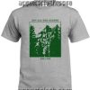 Not All Who Wander Are Lost Shirts