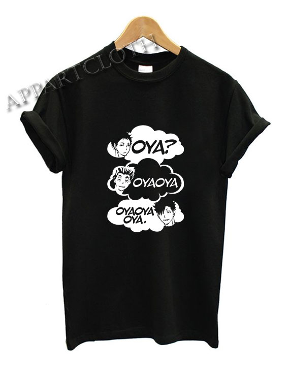 Oya Oya Oya Shirts
