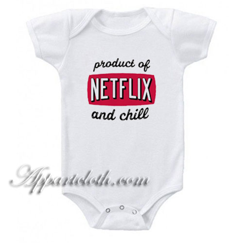 Product of Netflix And Chill Funny Baby Onesie