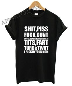 Shit Piss Fuck Cunt Shirts