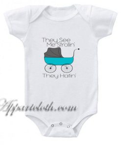 They See Me Strollin' They Hatin Funny Baby Onesie