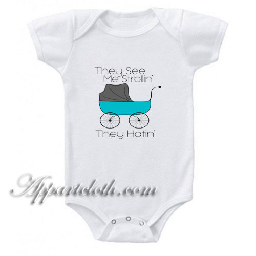 They See Me Strollin' They Hatin Funny Baby Onesie