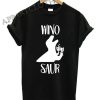 WINO SAUR Shirts