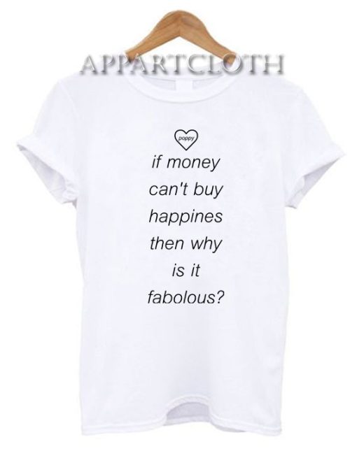 If money cant buy happines Shirts