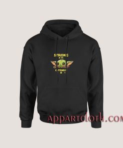 Baby Yoda strong in me cuteness is Hoodies