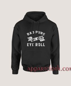 Bad Puns Are How Eye Roll Hoodies