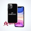 Be fearless iPhone Case and Cover