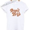 Don't Trip Shirts