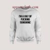 Fucking sunshine Unisex Sweatshirts