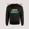 Hope World Unisex Sweatshirts