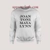 Joan Toni Maya Lynn Girlfriends Unisex Sweatshirts