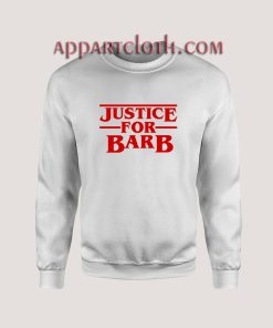 Justice For Barb Unisex Sweatshirts