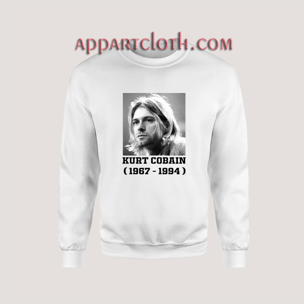 Kurt Cobain 1967 - 1994 Unisex Sweatshirts