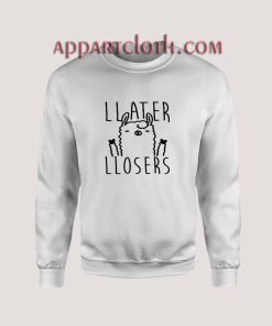 Later Losers Llama Unisex Sweatshirts