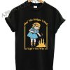 Little Girl May the bridges I burn light the way Shirts