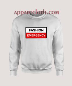 Made Fashion Emergency Quotes Unisex Sweatshirts