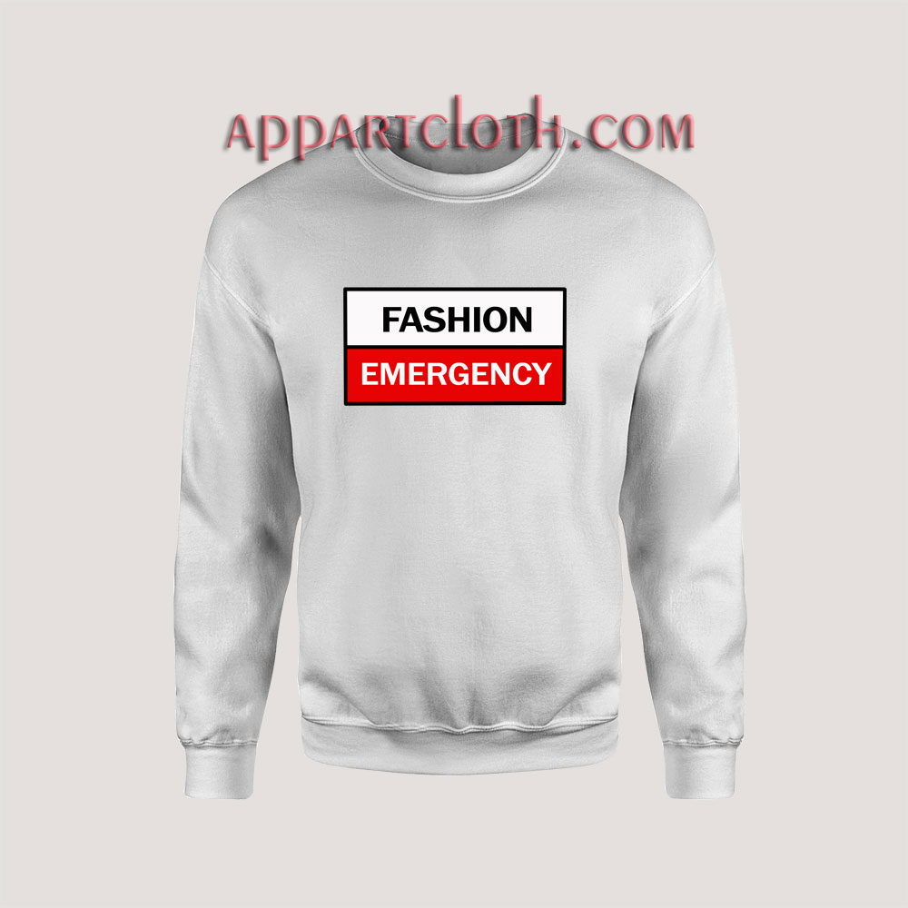 Made Fashion Emergency Quotes Unisex Sweatshirts