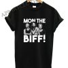 Mon The Biff Shirts