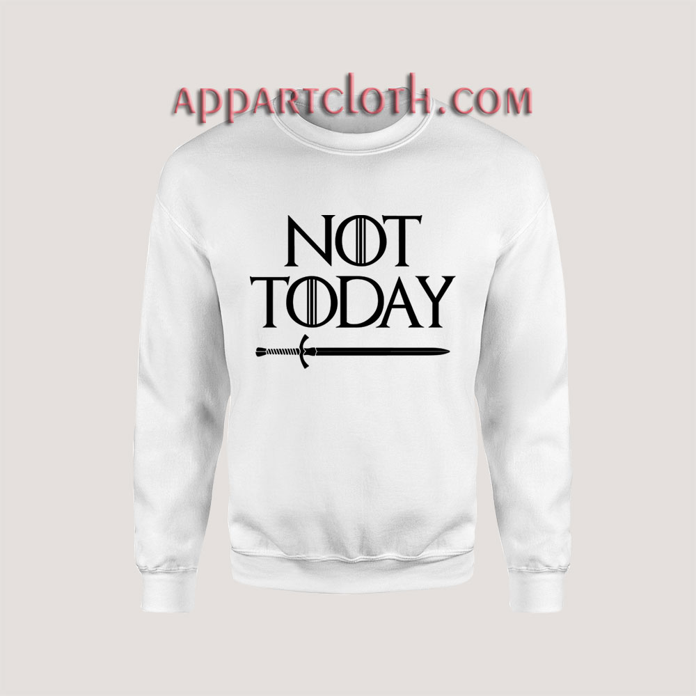 Not Today Unisex Sweatshirts