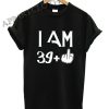 Official I Am 40 Years Old Shirts