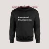 Roses Are Red I Am Going To Bed Unisex Sweatshirts