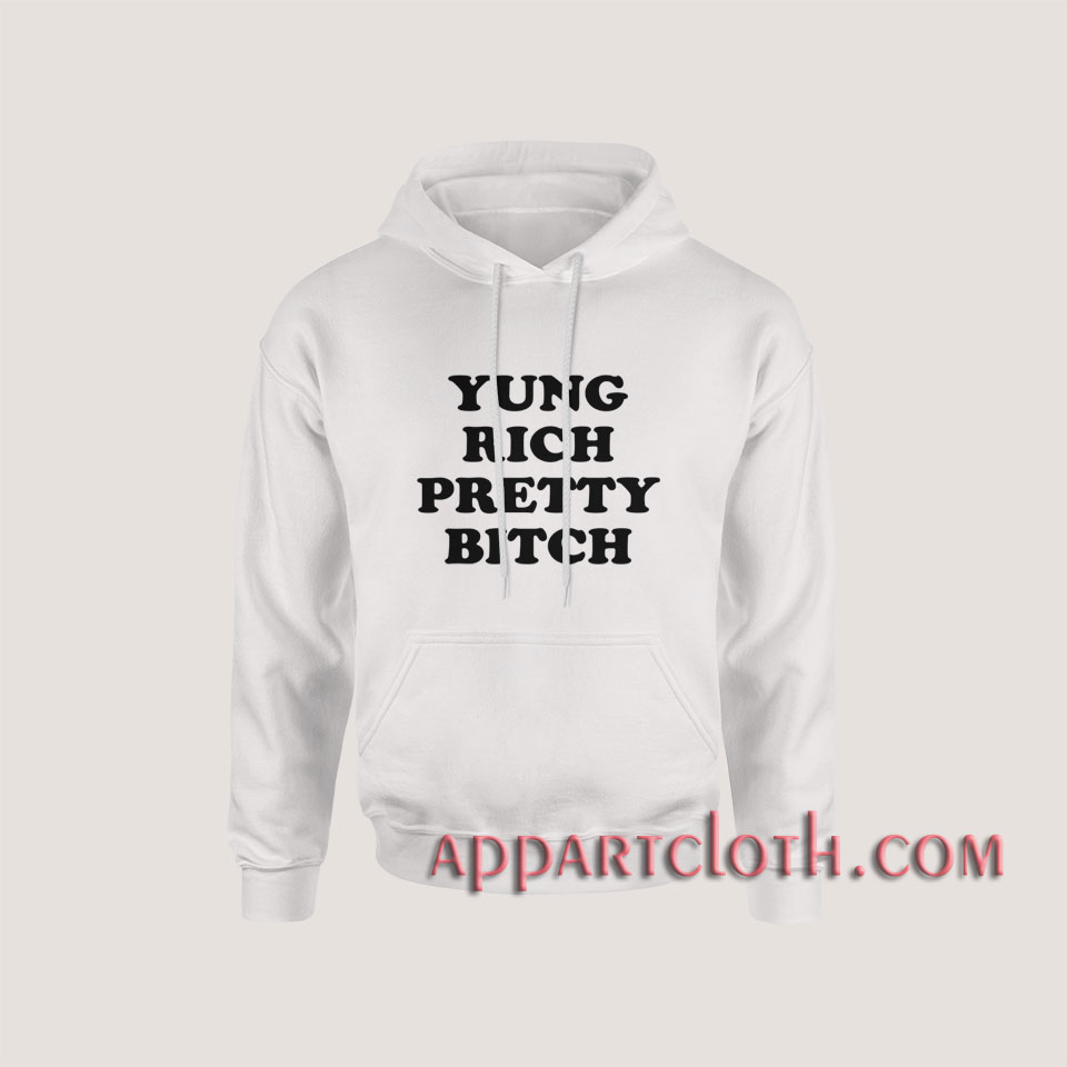 Yung Rich Pretty Bitch Hoodies