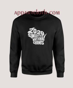 2020 Simulated national champs Sweatshirts