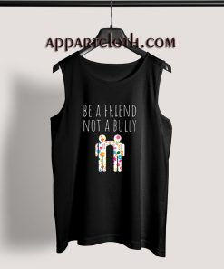 Be a Friend Not a Bully Tank Top