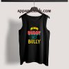 Be a Buddy Not a Bully Tank Top