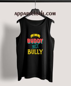 Be a Buddy Not a Bully Tank Top