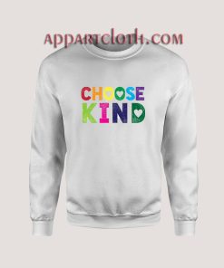 Choose Kind Anti Bullying Sweatshirts