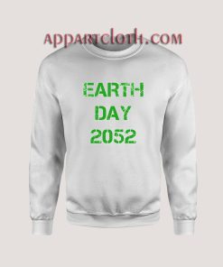 Earth Day 2052 Sweatshirts