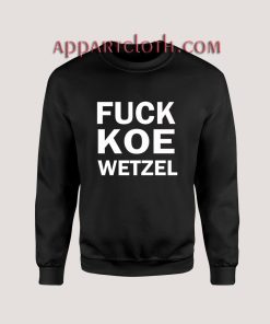 Fuck Koe Wetzel Master Sweatshirts