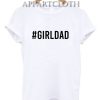Girldad Shirts