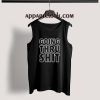Going Thru Shit Tank Top