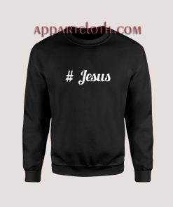 Hashtag Jesus Sweatshirts