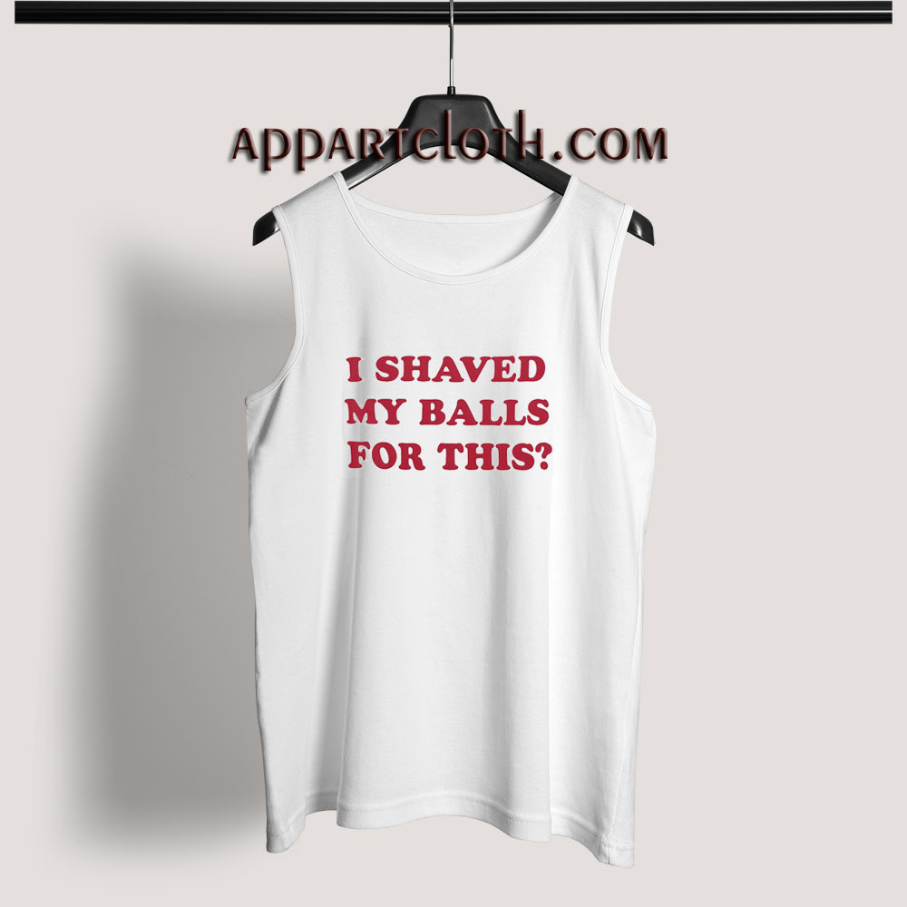 I Shaved My Balls For This Tank Top