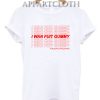 I WAN FUIT GUMMY Shirts