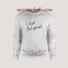 I Wan Fuit Gummy Font Sweatshirts