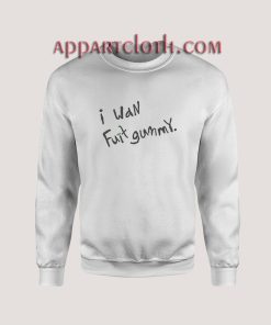 I Wan Fuit Gummy Font Sweatshirts