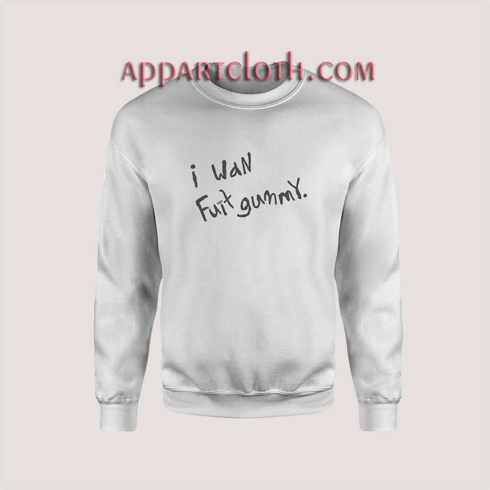 I Wan Fuit Gummy Font Sweatshirts