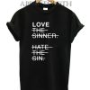 Love The Sinner Hate The Sin Shirts