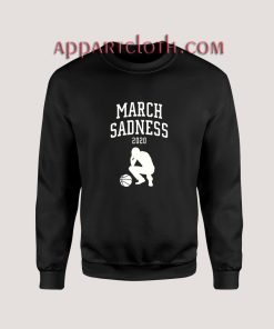 March Sadness 2020 Sweatshirts