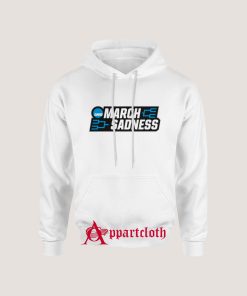 March Sadness Hoodies