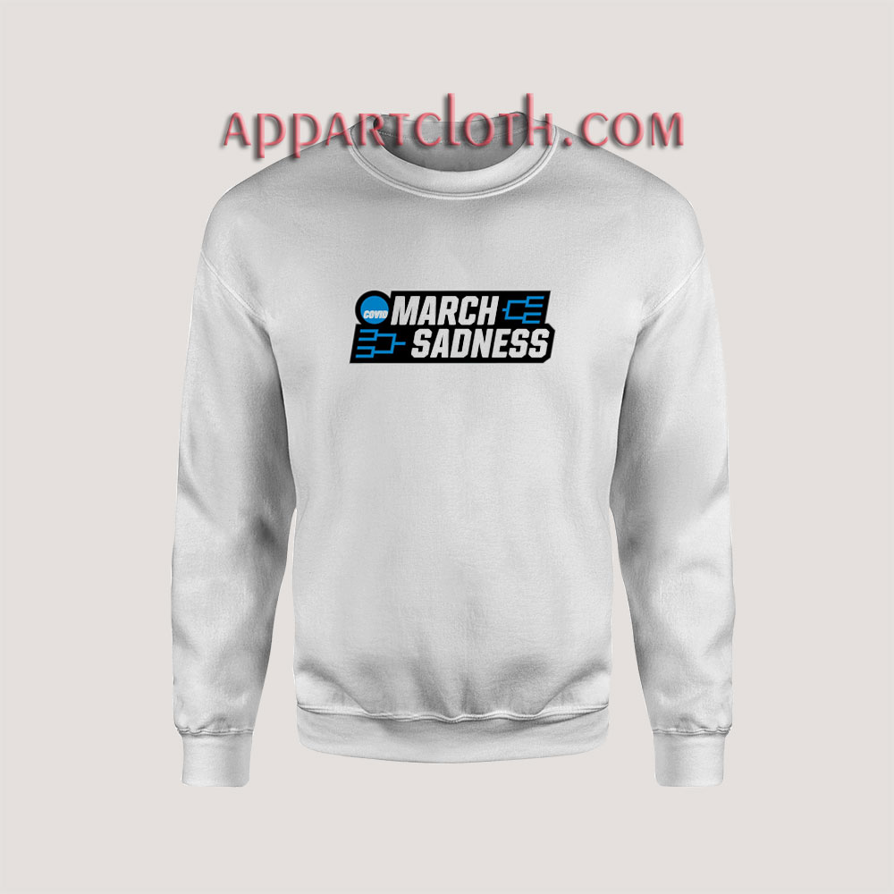 March Sadness Sweatshirts