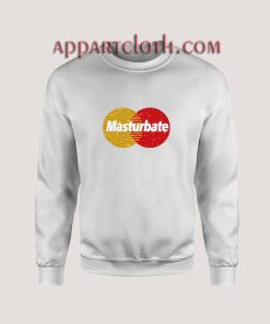 Masturbate Sweatshirts