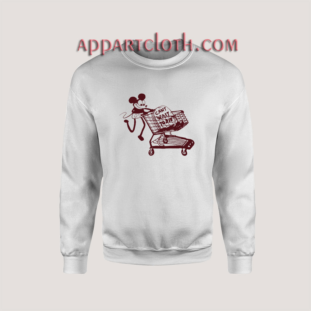 Mickey Cant Wait to Die Sweatshirts