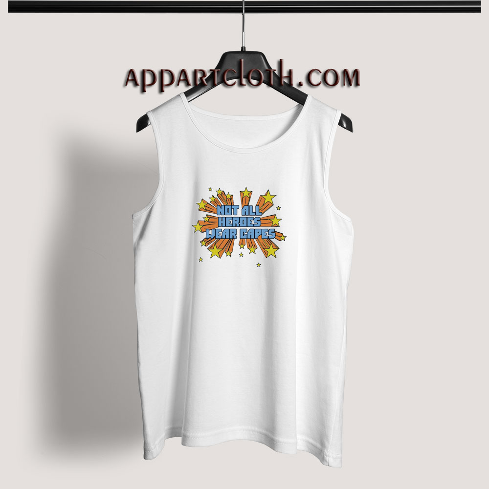Not All Heroes Wear Capes Tank Top