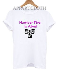 Number Five Is Alive Shirts