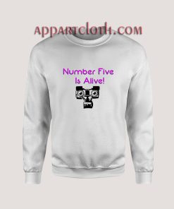 Number Five Is Alive Sweatshirts